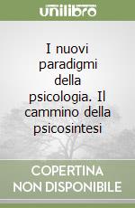 I nuovi paradigmi della psicologia. Il cammino della psicosintesi libro