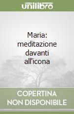 Maria: meditazione davanti all'icona libro