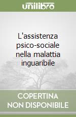 L'assistenza psico-sociale nella malattia inguaribile libro