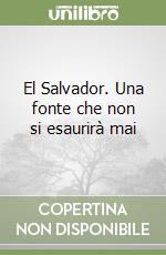 El Salvador. Una fonte che non si esaurirà mai libro