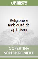 Religione e ambiguità del capitalismo libro