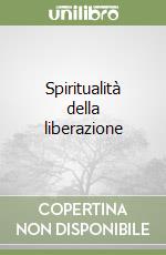 Spiritualità della liberazione libro