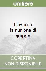 Il lavoro e la riunione di gruppo