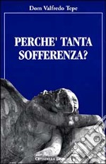 Perché tanta sofferenza? libro