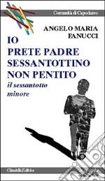 Io prete padre sessantottino non pentito. Il Sessantotto minore