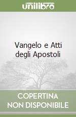 Vangelo e Atti degli Apostoli