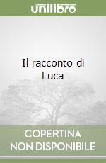 Il racconto di Luca libro