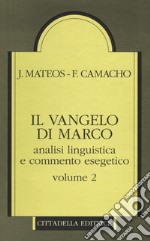 Il Vangelo di Marco. Analisi linguistica e commento esegetico. Vol. 2