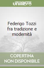 Federigo Tozzi fra tradizione e modernità