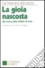 La gioia nascosta. Alla ricerca della felicità di Gesù