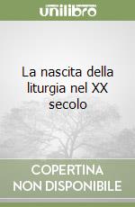 La nascita della liturgia nel XX secolo