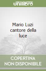 Mario Luzi cantore della luce libro