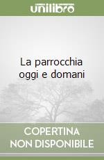 La parrocchia oggi e domani