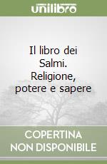 Il libro dei Salmi. Religione, potere e sapere libro