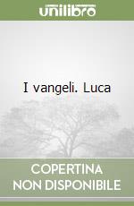 I vangeli. Luca libro