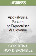 Apokalypsis. Percorsi nell'Apocalisse di Giovanni libro