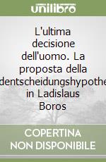 L'ultima decisione dell'uomo. La proposta della Endentscheidungshypothese in Ladislaus Boros