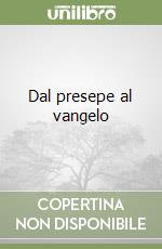Dal presepe al vangelo