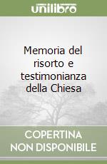 Memoria del risorto e testimonianza della Chiesa libro