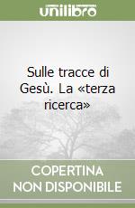 Sulle tracce di Gesù. La «terza ricerca» libro