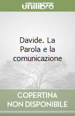 Davide. La Parola e la comunicazione libro