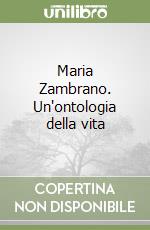 Maria Zambrano. Un'ontologia della vita