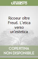 Ricoeur oltre Freud. L'etica verso un'estetica libro