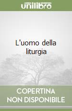 L'uomo della liturgia libro