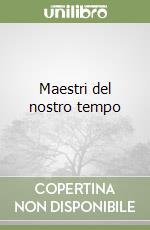 Maestri del nostro tempo libro