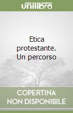 Etica protestante. Un percorso libro