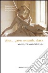 Eros... Puro, amabile, dolce. Un viaggio tra antichi testi erotici libro