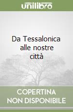 Da Tessalonica alle nostre città libro