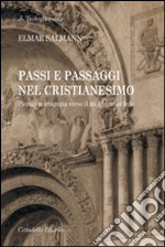 Passi e passaggi nel cristianesimo. Piccola mistagogia verso il mondo della fede libro