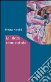 La laicità come metodo. Ragioni e modi per vivere insieme libro