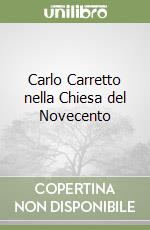 Carlo Carretto nella Chiesa del Novecento libro