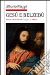 Gesù e Belzebù. Satana e demòni nel vangelo di Marco libro