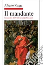 Il mandante. L'assassinio del Cristo secondo Giovanni libro