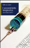 Accanimento terapeutico. Cura, terapia o futilità? libro