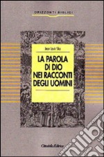 La Parola di Dio nei racconti degli uomini libro