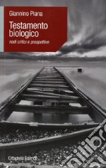 Testamento biologico. Nodi critici e prospettive libro