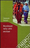 Musulmani nella città secolare libro di Zannini Francesco