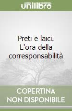 Preti e laici. L'ora della corresponsabilità libro