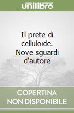 Il prete di celluloide. Nove sguardi d'autore libro