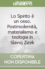 Lo Spirito è un osso. Postmodernità, materialismo e teologia in Slavoj Zizek