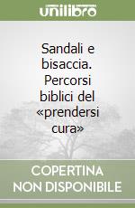 Sandali e bisaccia. Percorsi biblici del «prendersi cura» libro