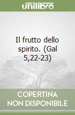 Il frutto dello spirito. (Gal 5,22-23) libro