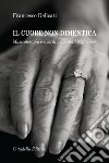 Il cuore non dimentica. Musicoterapia e ricordi nei malati Alzheimer libro