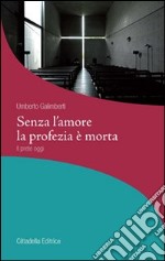 Senza l'amore la profezia è morta. Il prete oggi libro