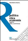 Politica, etica, economia. Logiche della convivenza libro