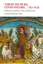 «Chi di voi se ha cento pecore... (LC 15,4)». Il pastore tra Antico e Nuovo Testamento libro